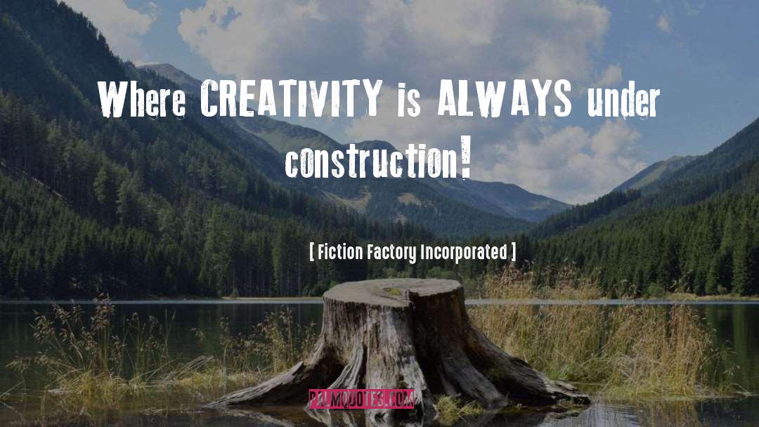 Under Construction quotes by Fiction Factory Incorporated