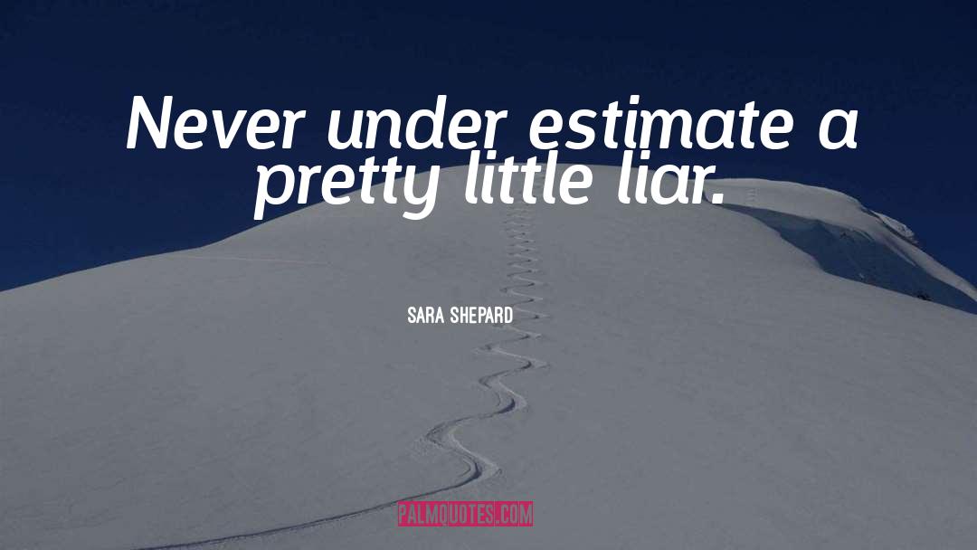 Under Estimate quotes by Sara Shepard