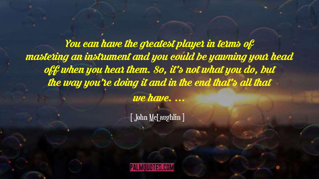 Under Player quotes by John McLaughlin