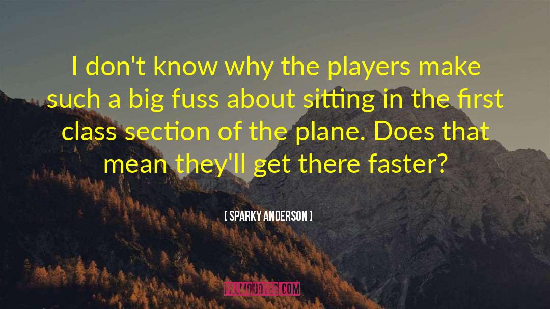 Under Player quotes by Sparky Anderson