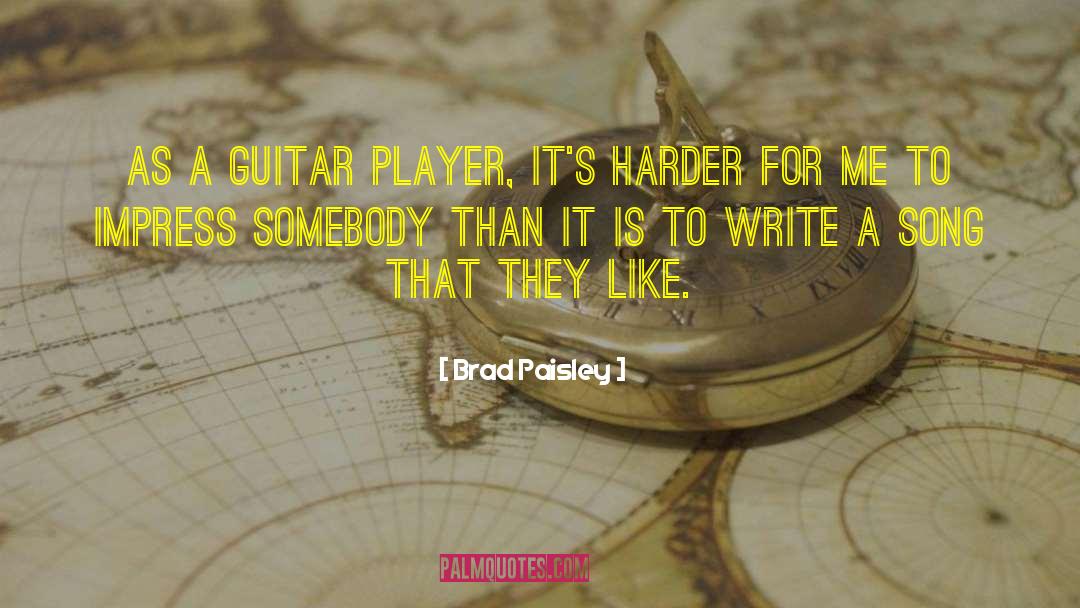 Under Player quotes by Brad Paisley