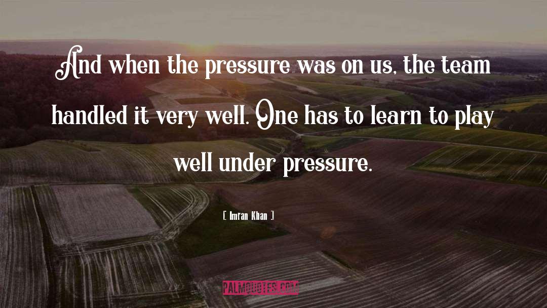 Under Pressure quotes by Imran Khan