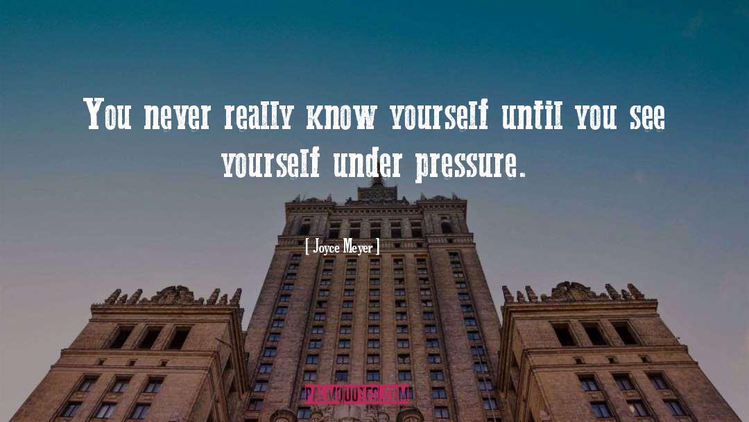 Under Pressure quotes by Joyce Meyer