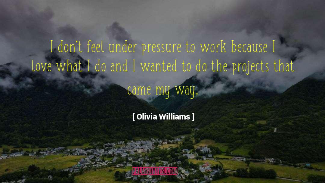 Under Pressure quotes by Olivia Williams