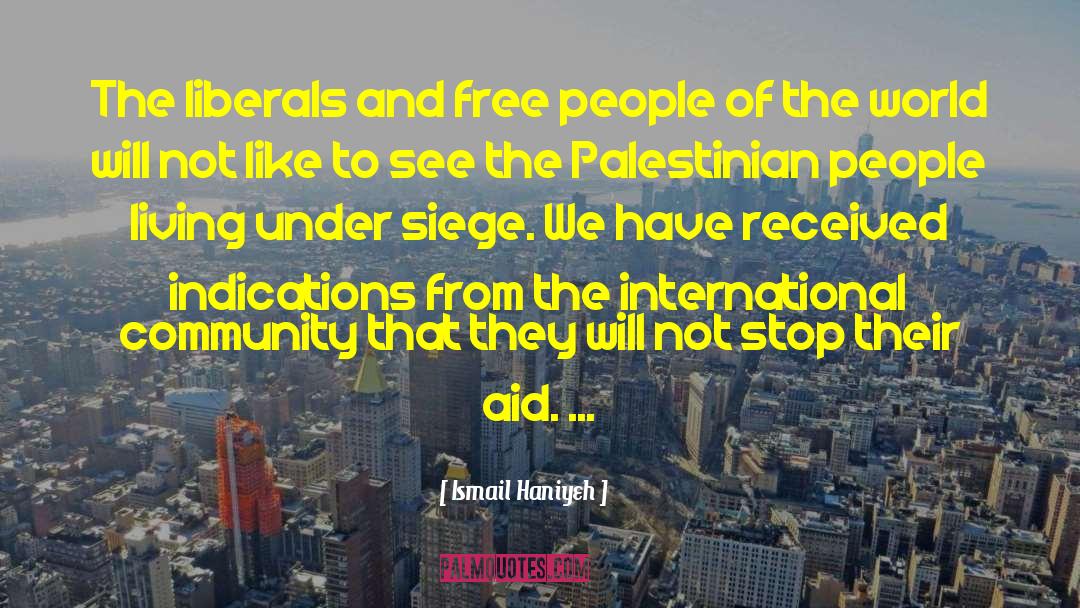 Under Siege quotes by Ismail Haniyeh