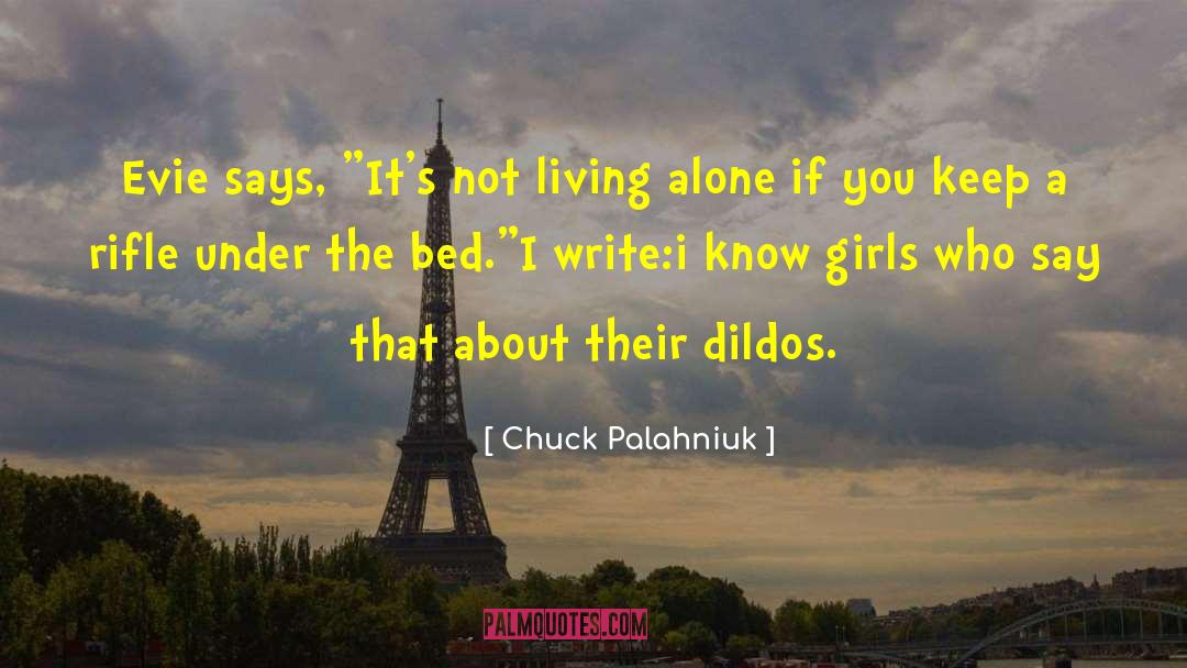 Under The Bed quotes by Chuck Palahniuk