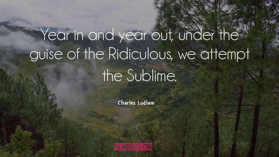 Under The Guise quotes by Charles Ludlam