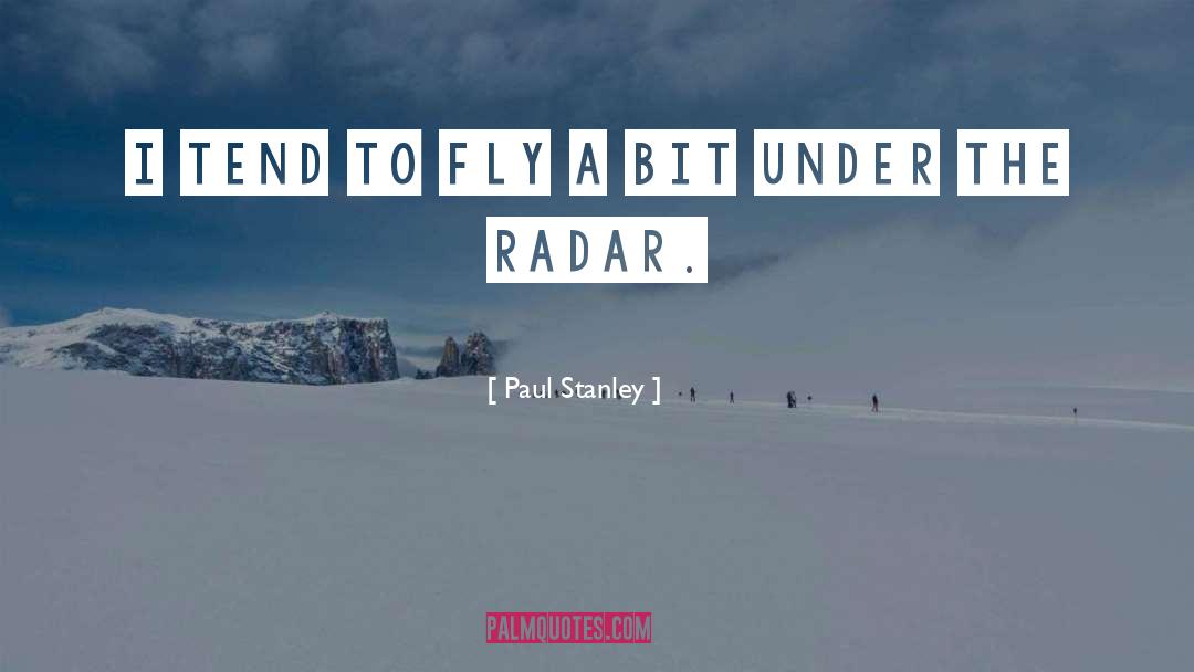 Under The Radar quotes by Paul Stanley