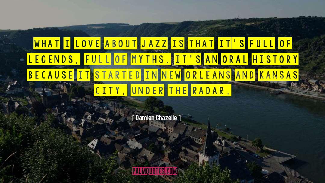 Under The Radar quotes by Damien Chazelle
