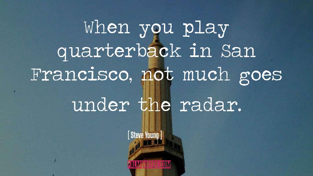Under The Radar quotes by Steve Young
