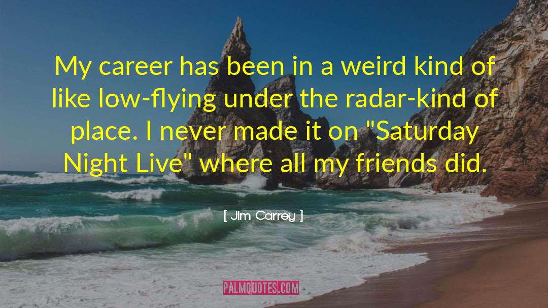 Under The Radar quotes by Jim Carrey