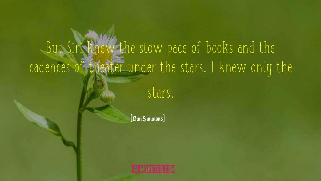 Under The Stars quotes by Dan Simmons