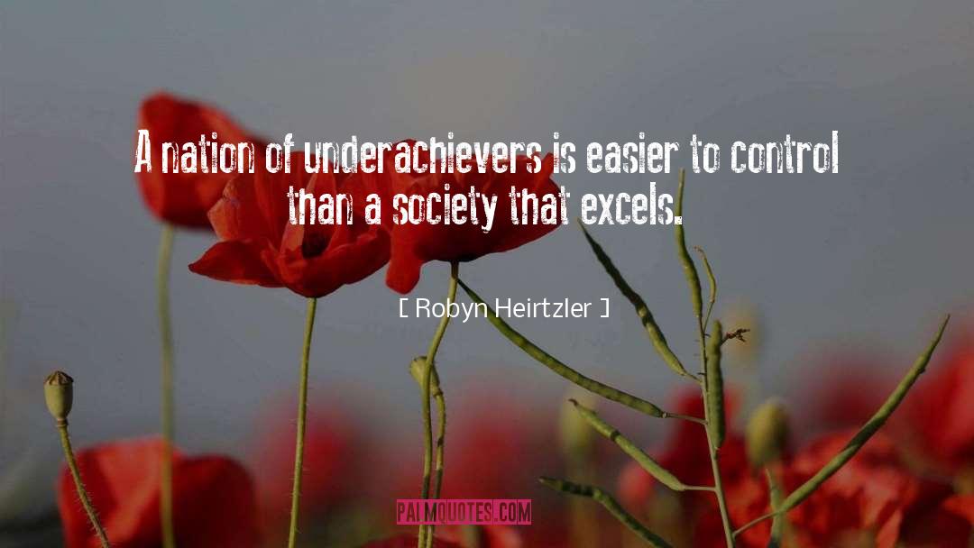 Underachievers quotes by Robyn Heirtzler