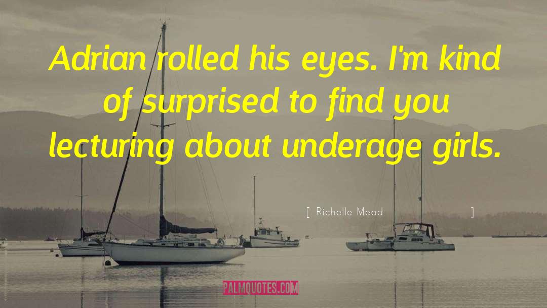 Underage quotes by Richelle Mead
