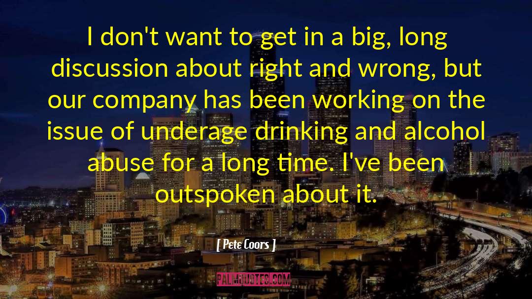 Underage quotes by Pete Coors