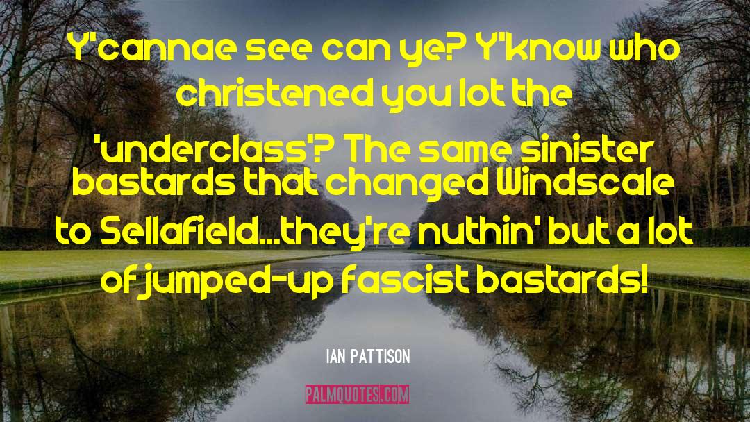 Underclass quotes by Ian Pattison