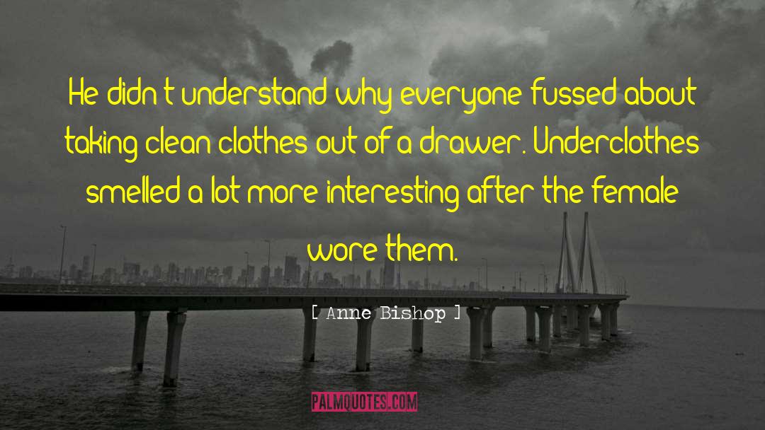 Underclothes quotes by Anne Bishop