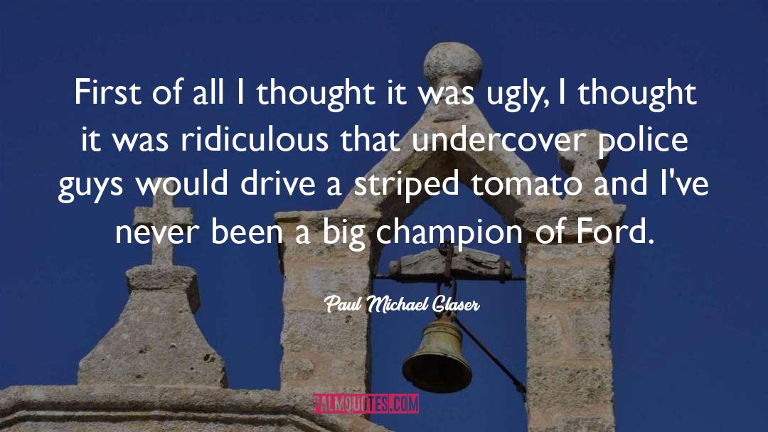 Undercover Lure quotes by Paul Michael Glaser
