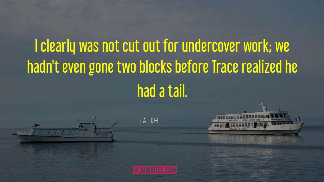 Undercover quotes by L.A. Fiore