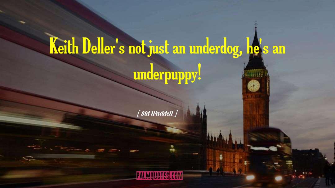 Underdog quotes by Sid Waddell