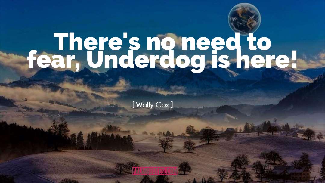 Underdog quotes by Wally Cox