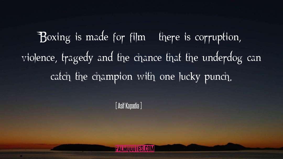 Underdog quotes by Asif Kapadia