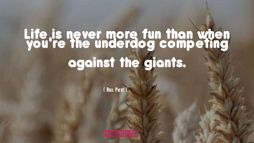 Underdog quotes by Ross Perot