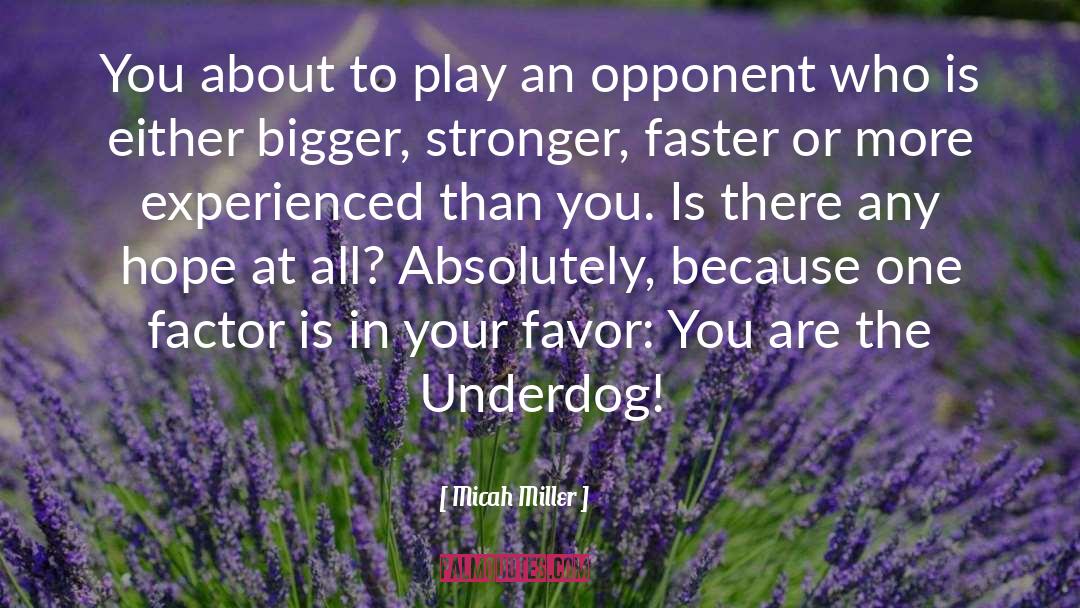 Underdog quotes by Micah Miller