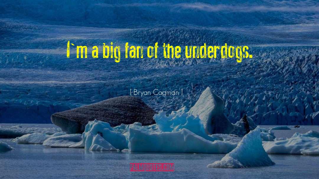 Underdogs quotes by Bryan Cogman