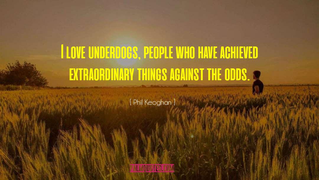 Underdogs quotes by Phil Keoghan