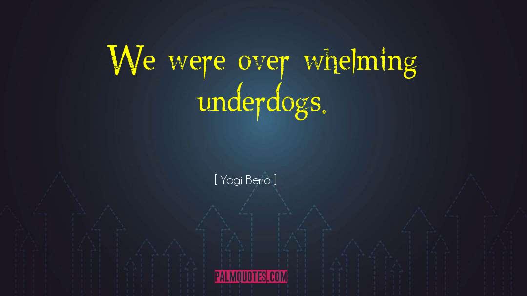 Underdogs quotes by Yogi Berra