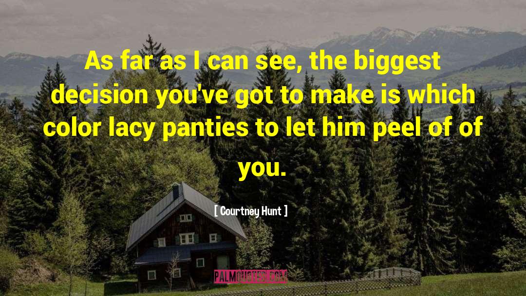 Underdressing Panties quotes by Courtney Hunt