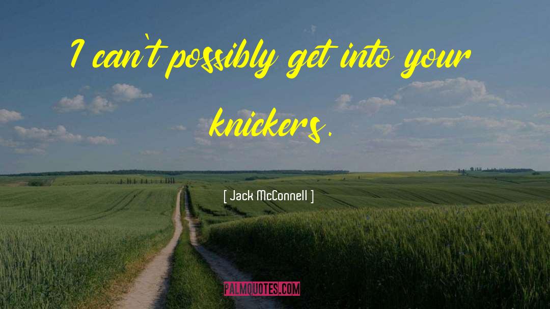 Underdressing Panties quotes by Jack McConnell