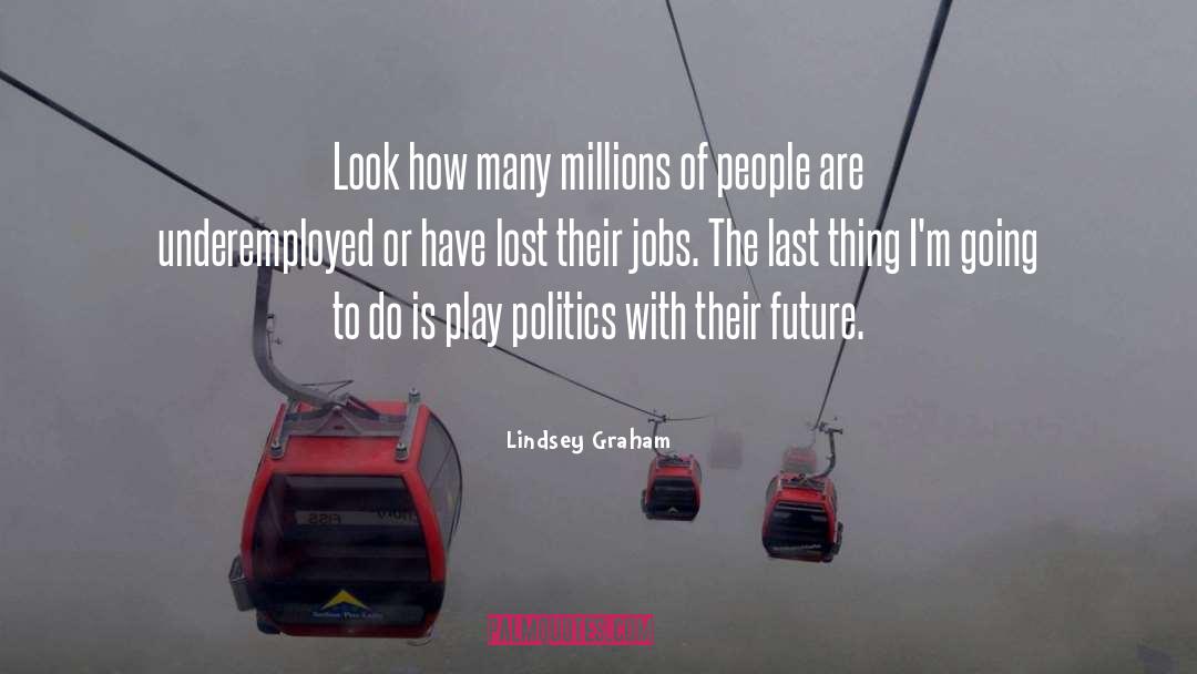 Underemployed quotes by Lindsey Graham