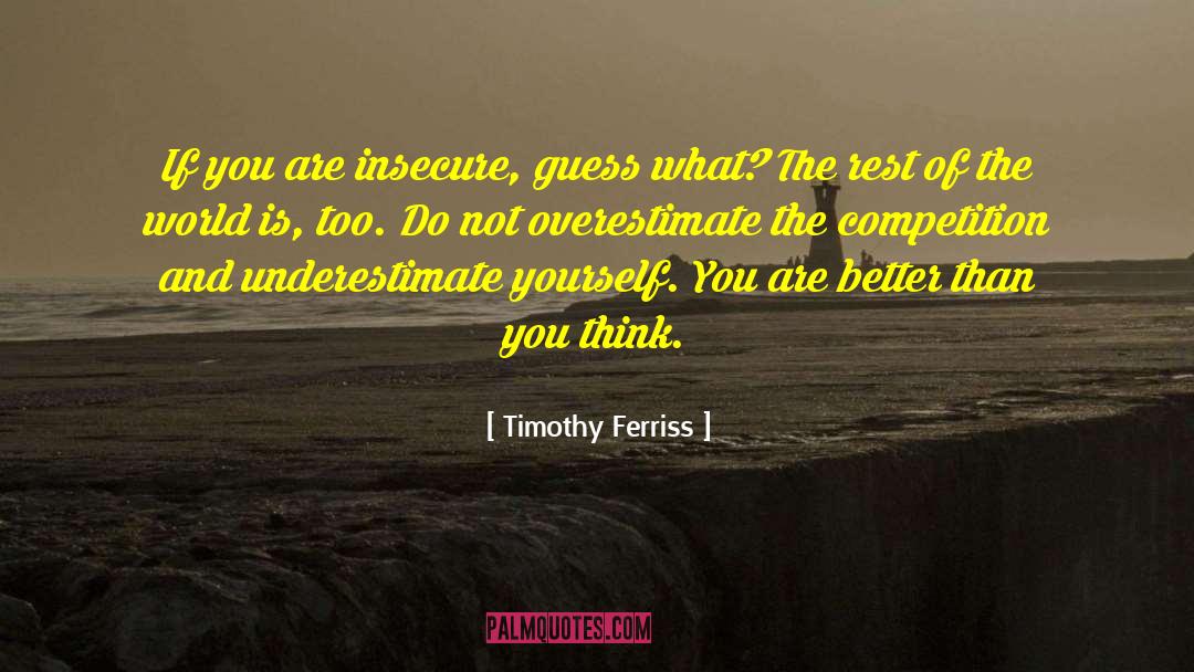 Underestimate Me quotes by Timothy Ferriss