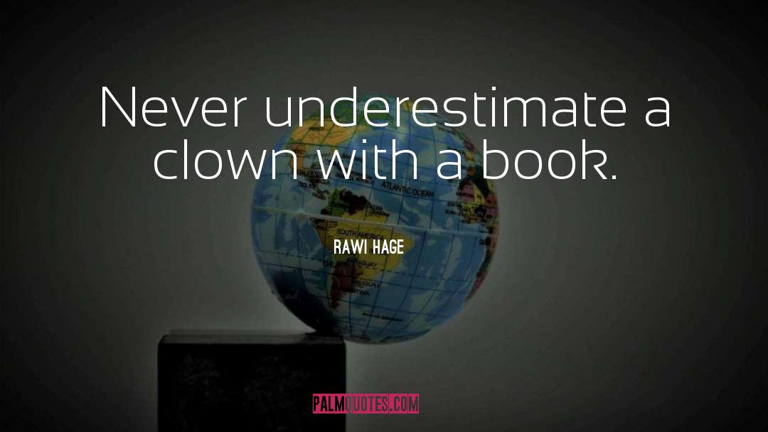 Underestimate Me quotes by Rawi Hage