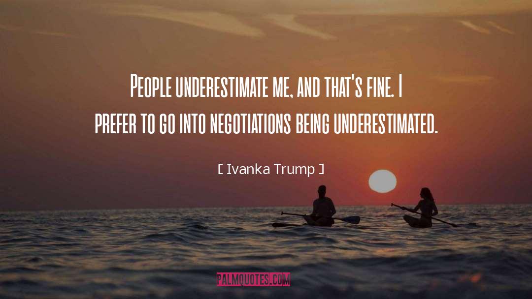Underestimate Me quotes by Ivanka Trump