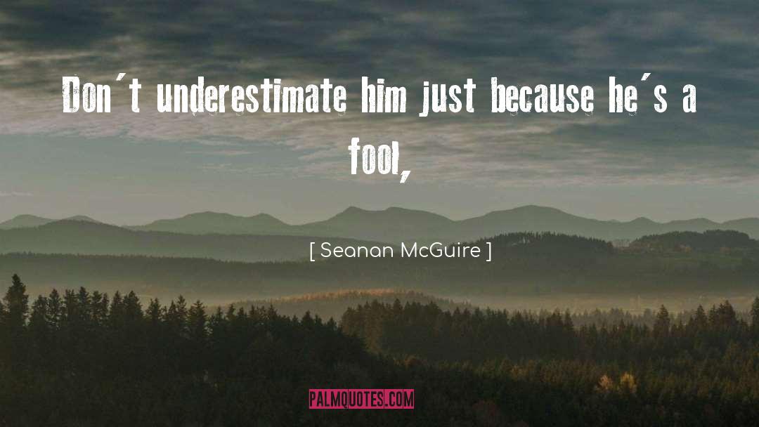 Underestimate Me quotes by Seanan McGuire