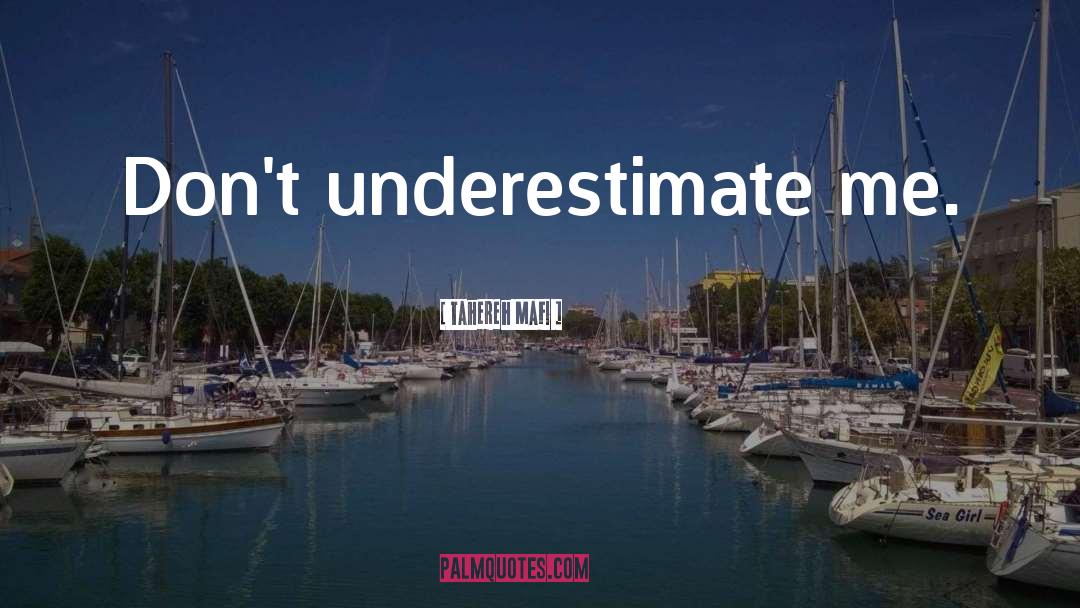 Underestimate Me quotes by Tahereh Mafi