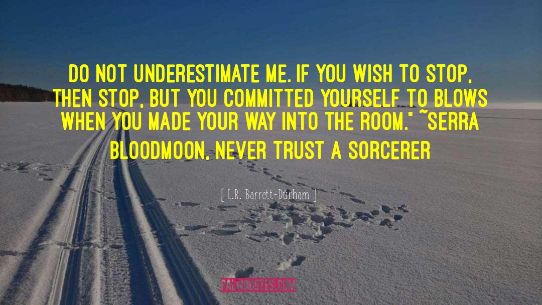 Underestimate Me quotes by L.R. Barrett-Durham