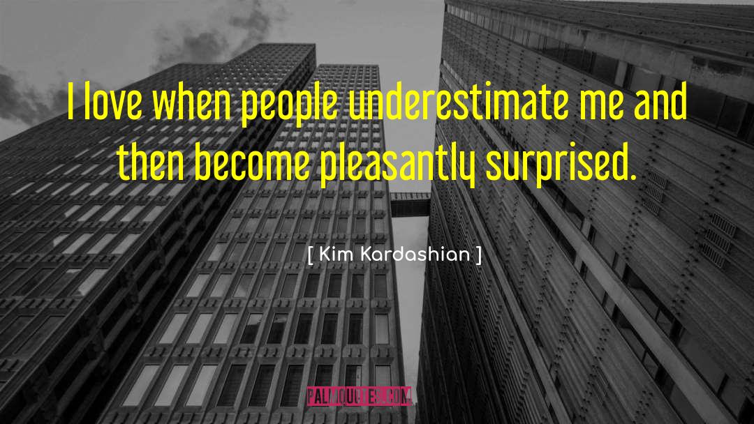 Underestimate Me quotes by Kim Kardashian