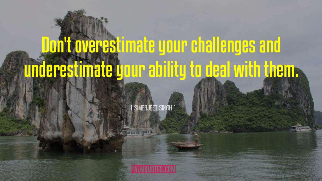 Underestimate quotes by Simerjeet Singh