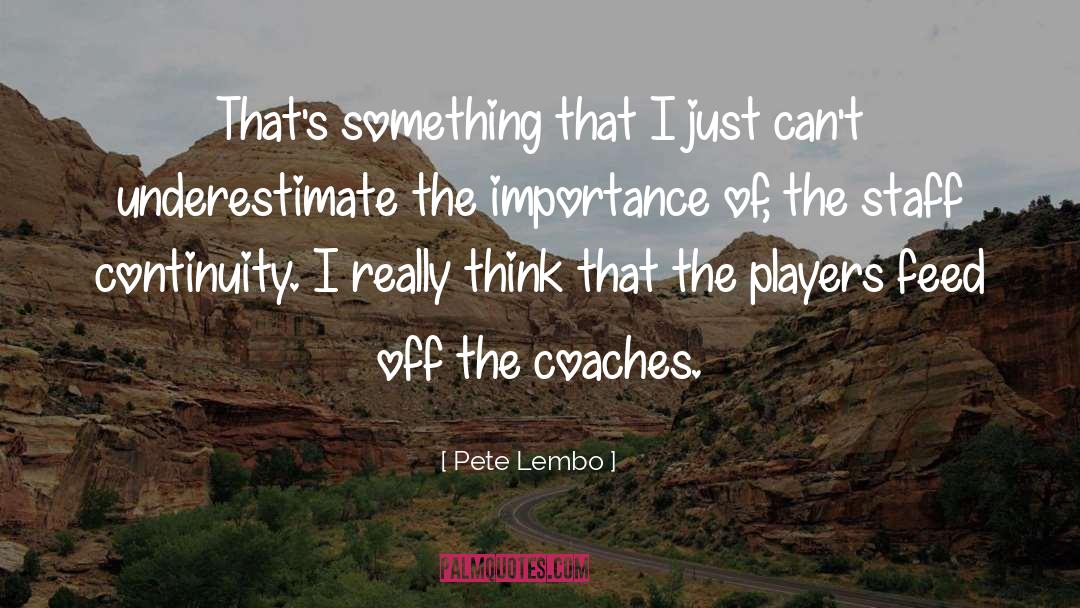 Underestimate quotes by Pete Lembo