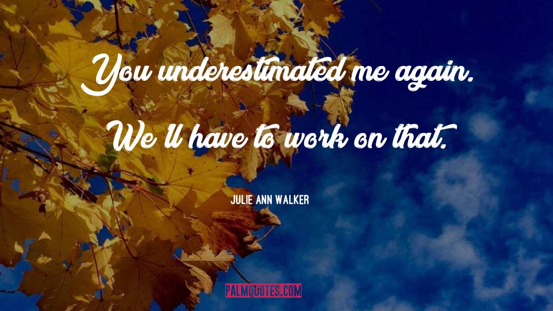 Underestimated quotes by Julie Ann Walker