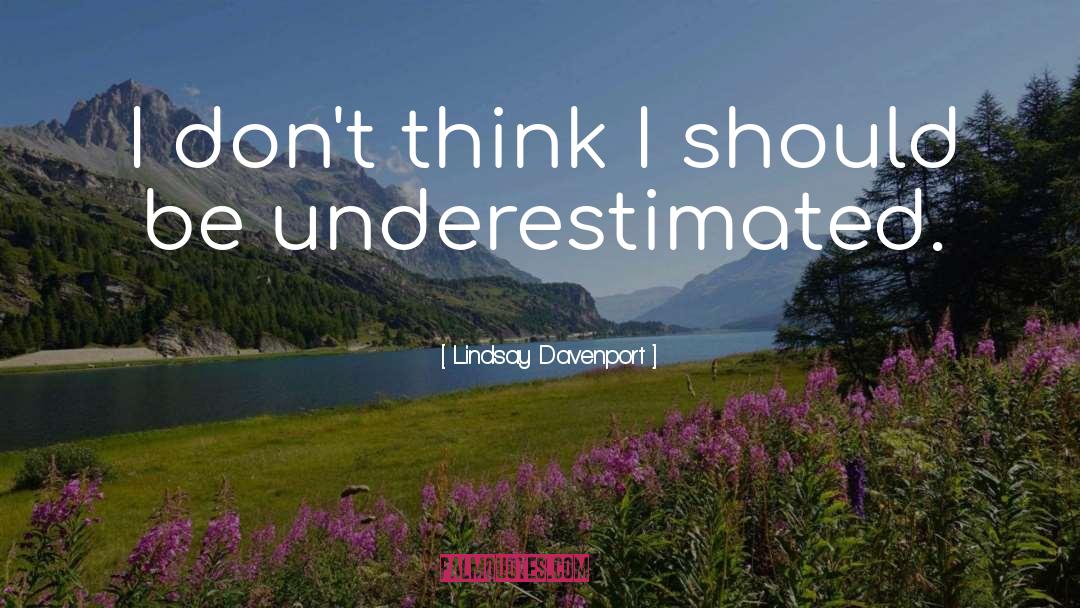 Underestimated quotes by Lindsay Davenport