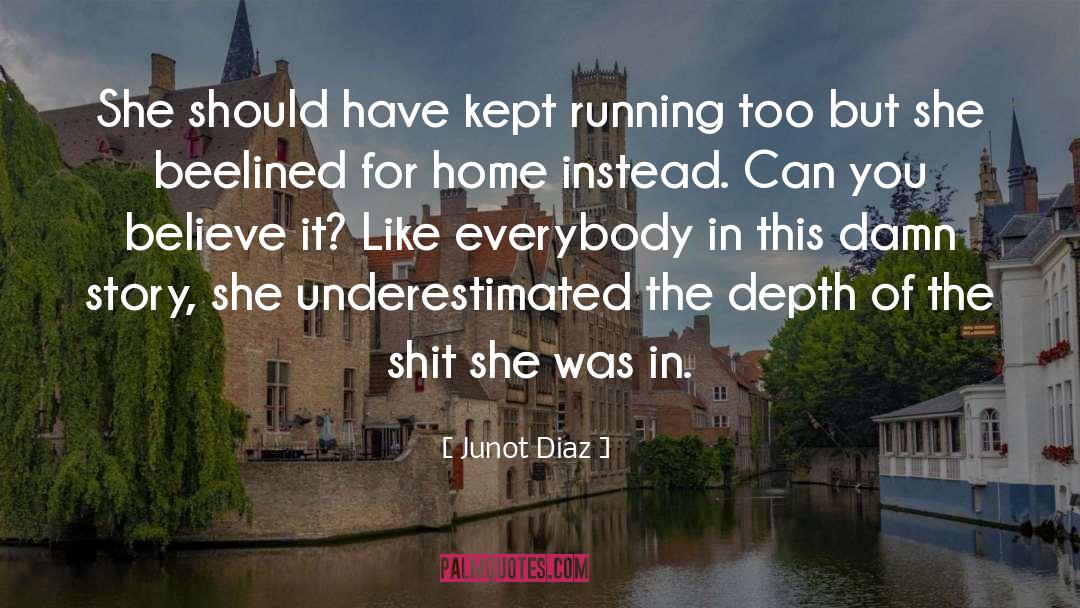 Underestimated quotes by Junot Diaz