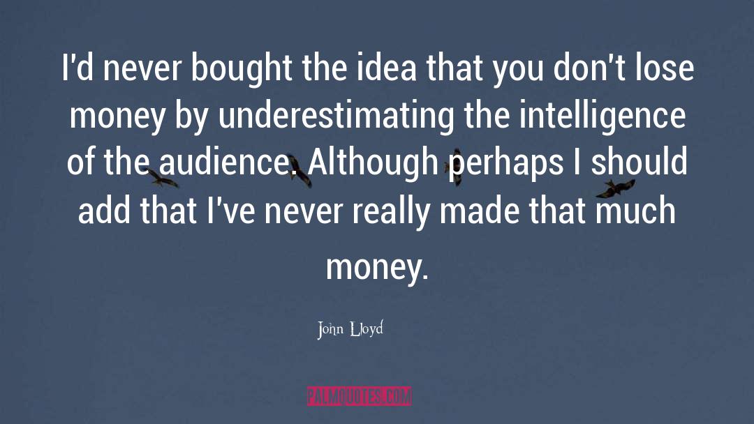 Underestimating Others quotes by John Lloyd