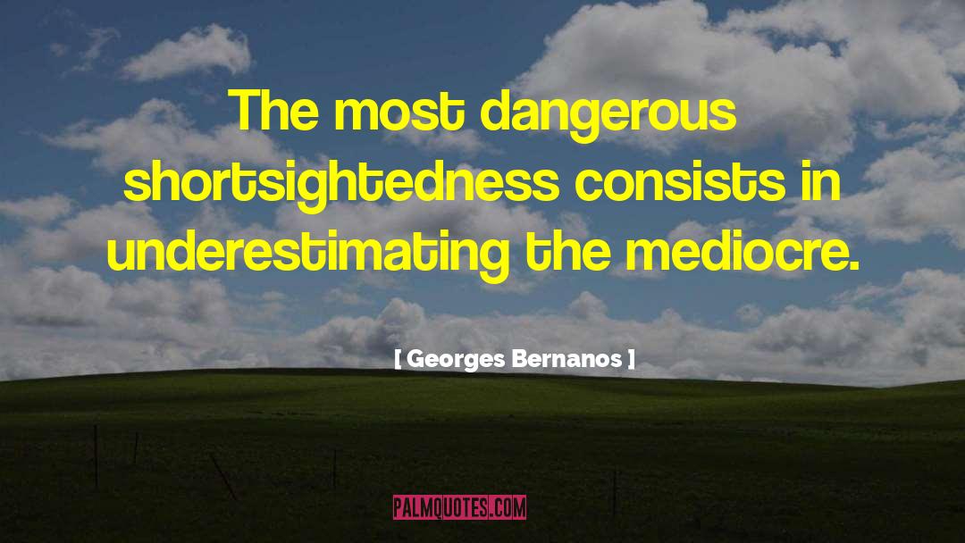 Underestimating Others quotes by Georges Bernanos