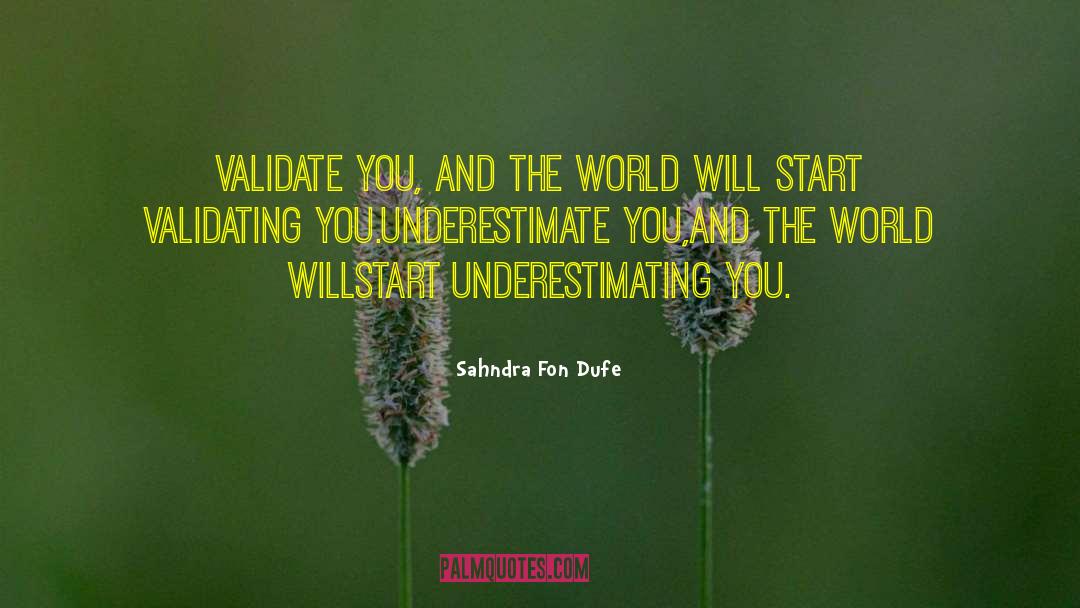 Underestimating Others quotes by Sahndra Fon Dufe