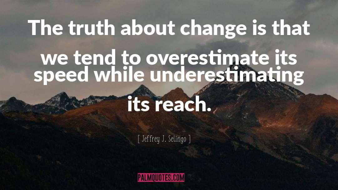 Underestimating Others quotes by Jeffrey J. Selingo